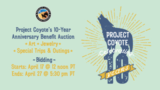 COUNTDOWN! ~ Project Coyote’s 10-Year Anniversary Benefit and Auction